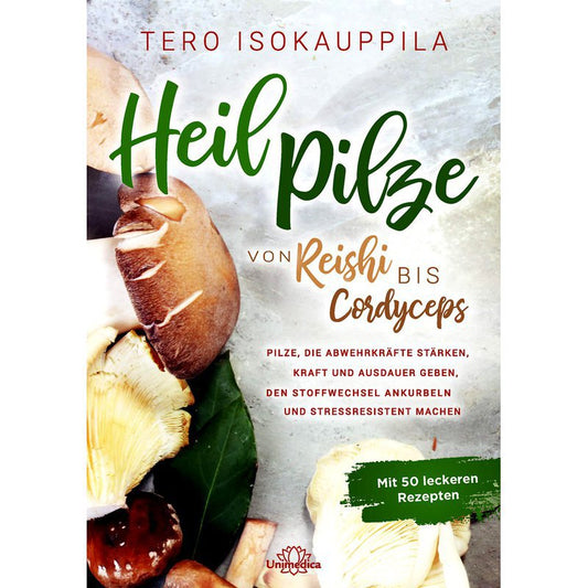 "Buchcover von 'Heilpilze: Von Reishi bis Cordyceps' – Ein umfassender Leitfaden über die vielfältigen Heilwirkungen und Anwendungen von Pilzen wie Reishi und Cordyceps."