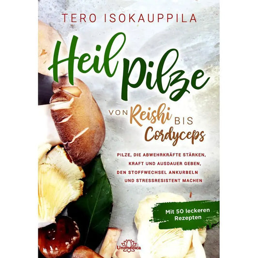 "Buchcover von 'Heilpilze: Von Reishi bis Cordyceps' – Ein umfassender Leitfaden über die vielfältigen Heilwirkungen und Anwendungen von Pilzen wie Reishi und Cordyceps."