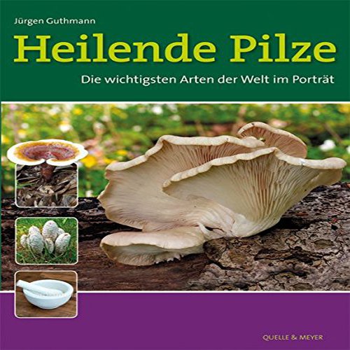 Buchcover von 'Heilende Pilze: Die wichtigsten Arten der Welt im Porträt' – Ein umfassendes Porträt der wichtigsten heilenden Pilzarten weltweit.
