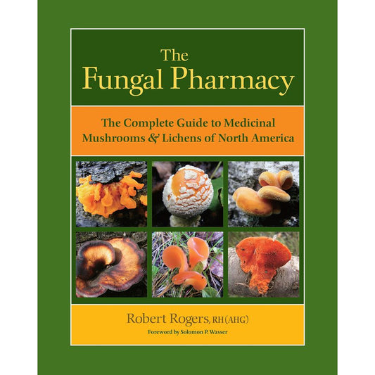 "Book cover of 'The Fungal Pharmacy: The Complete Guide to Medicinal Mushrooms and Lichens of North America' – An exhaustive guide detailing the medicinal properties and applications of mushrooms and lichens found in North America."