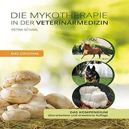 Buchcover von 'Die Mykotherapie in der Veterinärmedizin - Das Kompendium' – Ein umfassendes Kompendium zur Anwendung der Mykotherapie in der Veterinärmedizin.