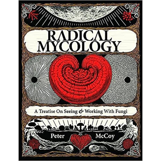 "Book cover of 'Radical Mycology: A Treatise On Seeing And Working With Fungi' – A deep dive into the world of fungi, exploring their significance and intricate relationships with other organisms and the environment."