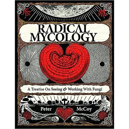 "Book cover of 'Radical Mycology: A Treatise On Seeing And Working With Fungi' – A deep dive into the world of fungi, exploring their significance and intricate relationships with other organisms and the environment."